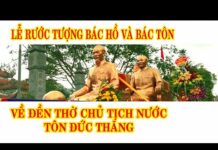 Video rước tượng Bác Hồ về đền thờ chủ tịch Tôn Đức Thắng video-ruoc-tuong-bac-ho-ve-den-tho-chu-tich-ton-duc-thang